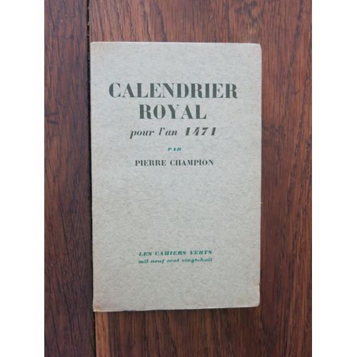 Calendrier Royal Pour L'an 1471 De Pierre Champion. Bernard Grasset, Collection "Les Cahiers Verts"-3. 1928, Exemplaire Alfa Numéroté