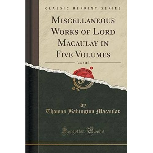 Macaulay, T: Miscellaneous Works Of Lord Macaulay In Five Vo
