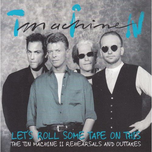 Tin Machine / David Bowie - Let's Roll Some Tape This - Rehearsals & Outtakes - Coffret 4 Cd
