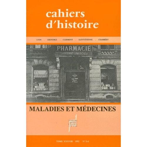 Cahiers D'histoire Tome 38 N°3-4 1992 : Maladies Et Medecines