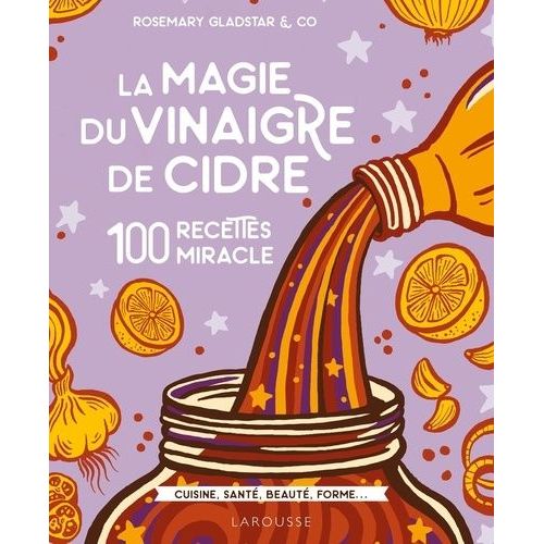 La Magie Du Vinaigre De Cidre - 100 Recettes Miracles