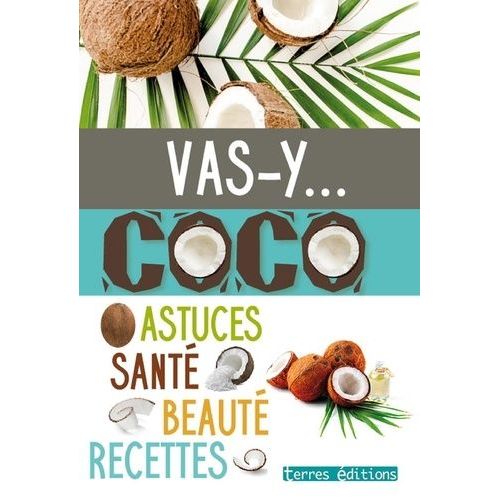 Vas-Y... Coco - Astuces, Santé, Beauté, Recettes