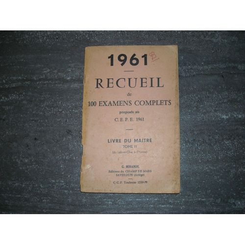 Recueil De 100 Examens Complets Proposés Au C.E.P.E. 1961 . Livre Du Maitre Tome 2