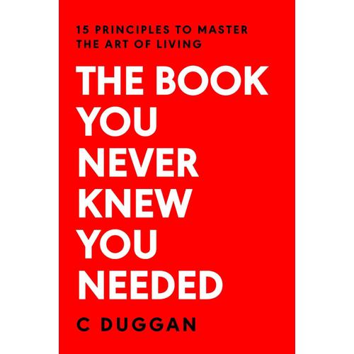 The Book You Never Knew You Needed: 15 Principles To Master The Art Of Living