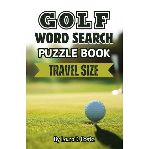 Compact Travel Size Golf Word Search Puzzle Book For Adults, Teens, Seniors With 50 Golf Themed Puzzles With Solutions: Unique And Thoughtful Gifts ... Relaxation And Mental Stimulation