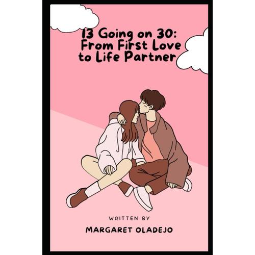 13 Going On 30: From First Love To Life Partner