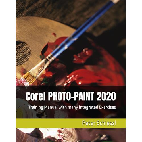 Corel Photo-Paint 2020 - Training Manual With Many Integrated Exercises