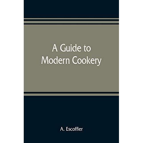 A Guide To Modern Cookery