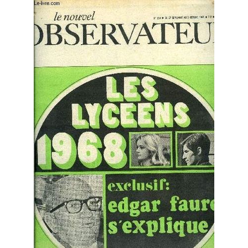 Le Nouvel Observateur N° 150 - Les Lycéens 1968, Exclusif : Edgar Faure S Explique, A Quoi Penser D Abord Par Jean Daniel, Un Refus Poli Par Christian Hébert, Paris ? Connais Pas Par Josette Alia(...)