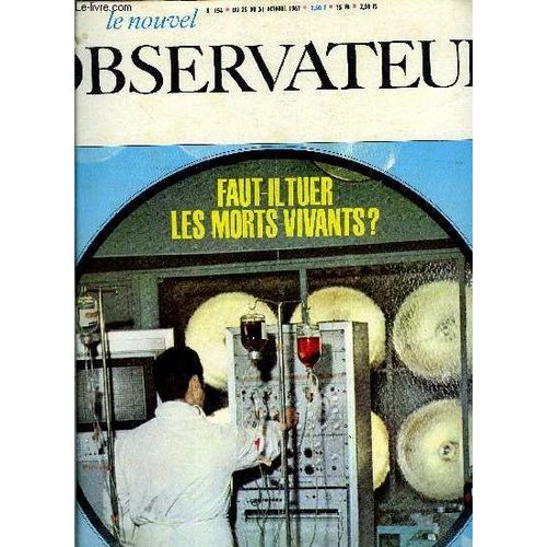Le Nouvel Observateur N° 154 - Faut-Il Tuer Les Morts Vivants ?, Viet Nam : Les Surprises De L Enfer Par Olivier Todd, Menaces Au Proche Orient Par Josette Alia, Gouvernement : Le Patron Du(...)