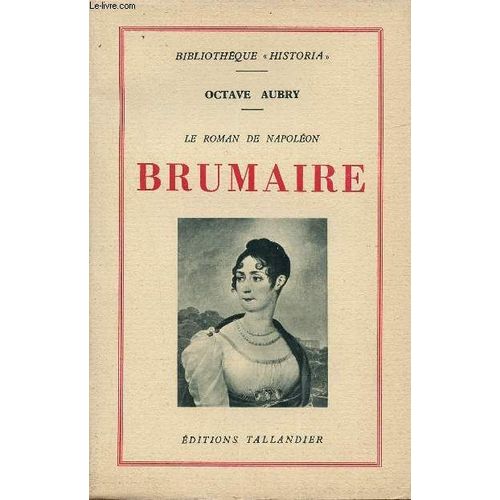 Le Roman De Napoléon - Brumaire - Collection Bibliothèque Historia.