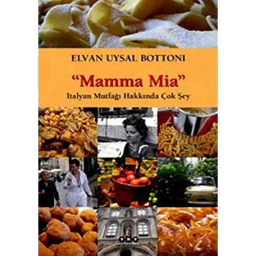 Mamma Mia-Italyan Mutfagi Hakkinda Cok Sey