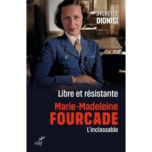 Libre Et Résistante, Marie-Madeleine Fourcade, L'inclassable