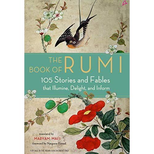 The Book Of Rumi: 105 Stories And Fables That Illumine, Delight, And Inform