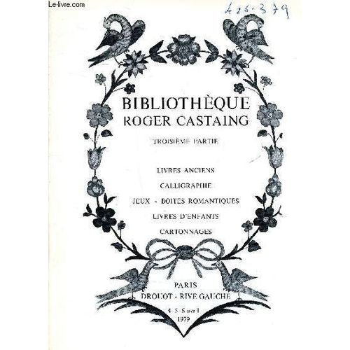 Catalogued Une Vente De Livres De La Bibliothèque Roger Castaing 3è Partie: Livres Anciens, Calligraphie, Jeux - Boites Romantiques, Livres D Enfants, Cartonnages À Paris Les 4-5 Et 6 Avril 1979, Par(...)