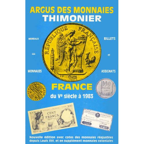 Argus Des Monnaies Et Billets - Encyclopedie Thimonier, France Du V Siecle À 1983 Monnaies Des Pays D'expression Francaise