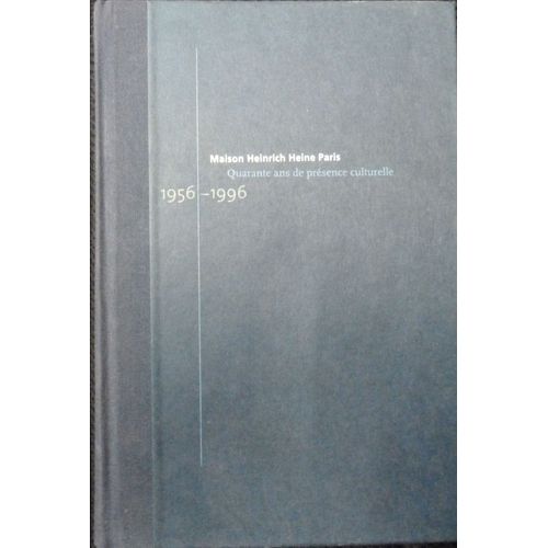 Maison Heinrich Heine Paris Quarante Ans De Présence Culturelle 1956-1996