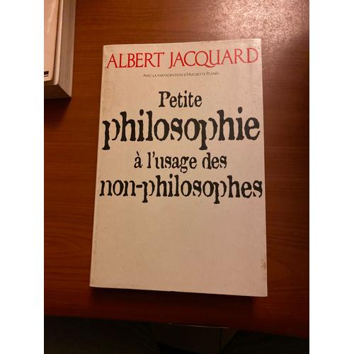 Petite Philosophie À L' Usage Des Non - Philosophes