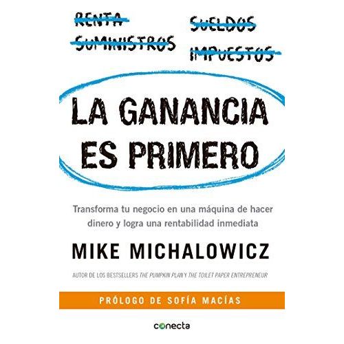 La Ganancia Es Primero: Transforma Tu Negocio En Una Máquina De Hacer Dinero Y Logra Una Rentabilidad Inmediata / Profit First