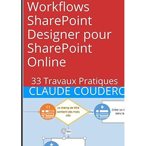 Workflows Sharepoint Designer Pour Sharepoint Online: 33 Travaux Pratiques