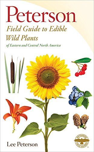 A Peterson Field Guide To Edible Wild Plants: Eastern And Central North America