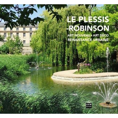 Le Plessis-Robinson - Art Nouveau, Art Déco, Renaissance Urbaine