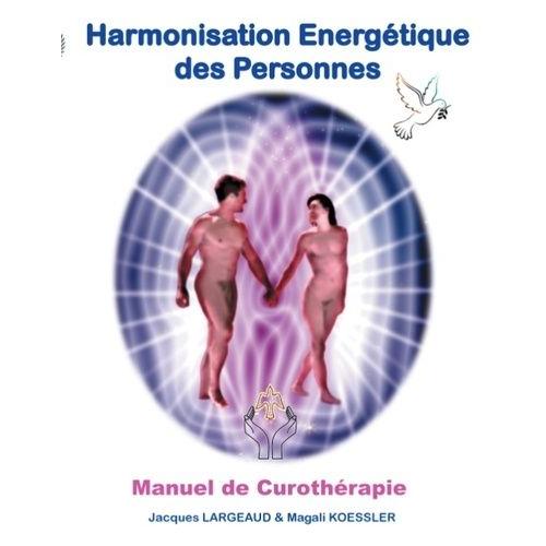 Harmonisation Énergétique Des Personnes - Manuel De Curothérapie