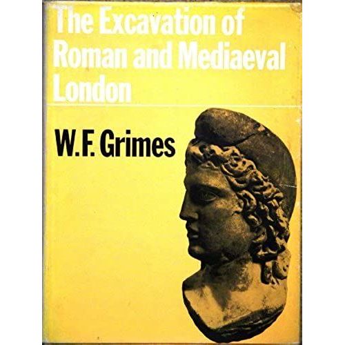 The Excavation Of Roman And Mediaeval London
