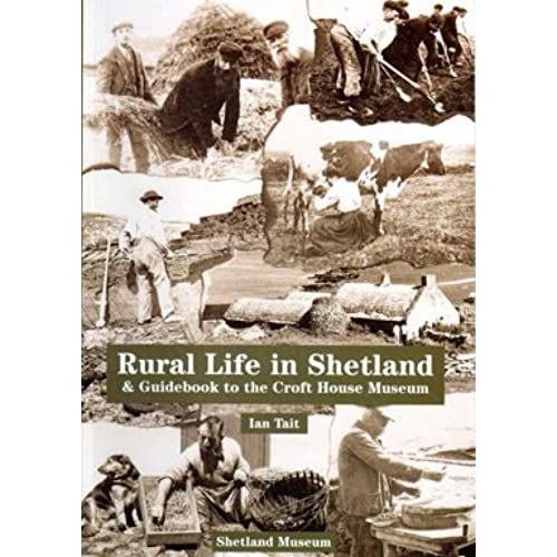 Rural Life In Shetland And Guidebook To The Croft House Museum
