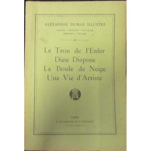 Alexandre Dumas Illustré Le Trou De L'enfer Dieu Dispose La Boule De Neige Une Vie D'artiste