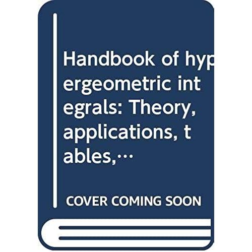 Handbook Of Hypergeometric Integrals: Theory, Applications, Tables, Computer Programs (Ellis Horwood Series In Mathematics And Its Applications)