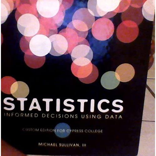 Statistics Informed Decisions Using Data (Statistics Informed Decisions Using Data (Fourth Edition, Hardcover, Cypress Edition))