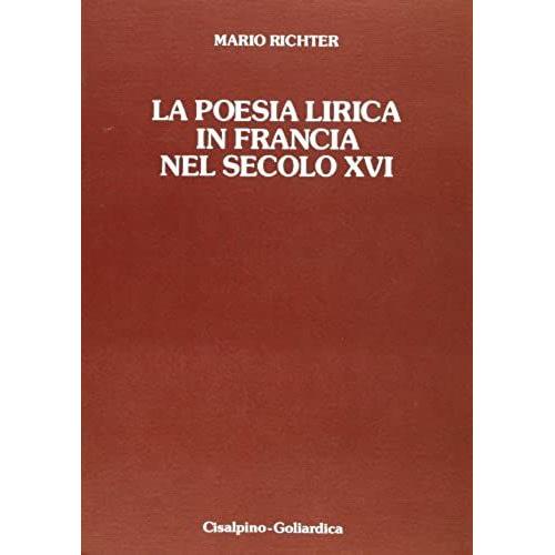 La Poesia Lirica In Francia Nel Secolo Xvi (Italian Edition)