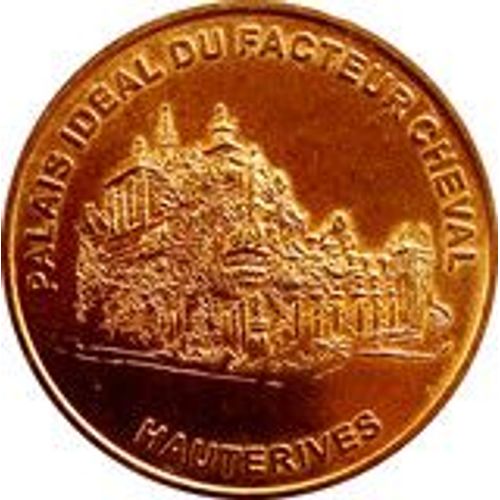 Médaille *** Monnaie De Paris *** Année 1998 *** Hauterives *** Palais Du Facteur Idéal *** 10.000 Exemplaires ***