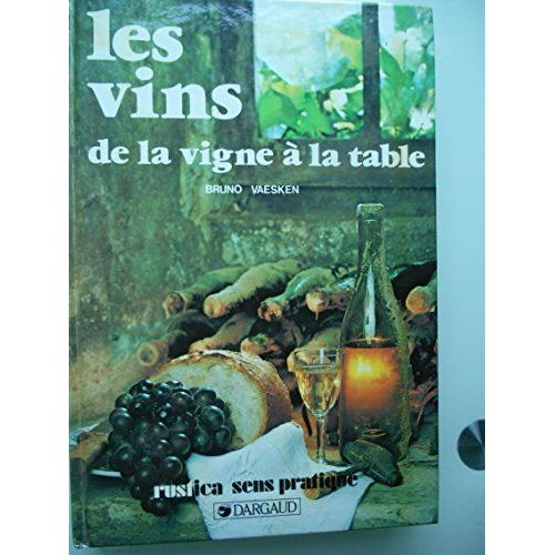 Les Vins, De La Vigne À La Table