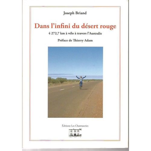 Dans L'infini Du Désert Rouge 4272,7 Km À Vélo À Travers L'australie