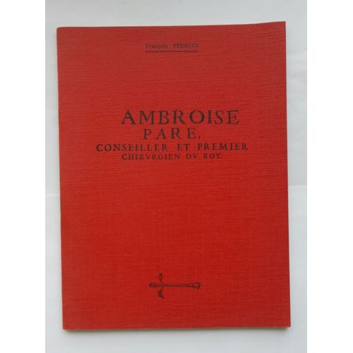 Ambroise Paré Conseiller Et Premier Chirurgien Du Roy