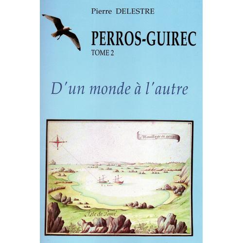 Perros Guirec, D'un Monde À L'autre Tome 2