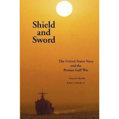 Shield And Sword: The United States Navy And The Persian Gulf War