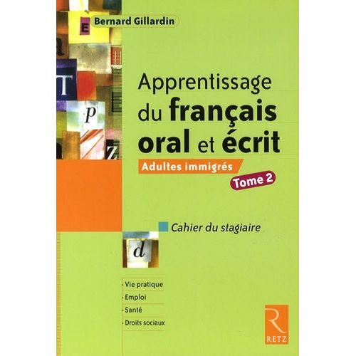 Apprentissage Du Français Oral Et Écrit Adultes Immigrés - Tome 2, Cahier Du Stagiaire