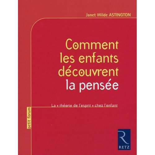 Comment Les Enfants Découvrent La Pensée - La "Théorie De L'esprit" Chez L'enfant