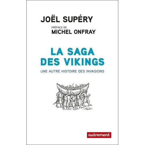 La Saga Des Vikings - Une Autre Histoire Des Invasions