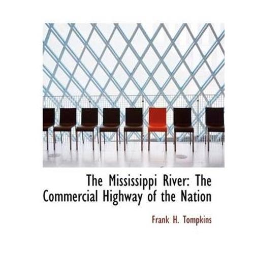 The Mississippi River: The Commercial Highway Of The Nation (Large Print Edition)