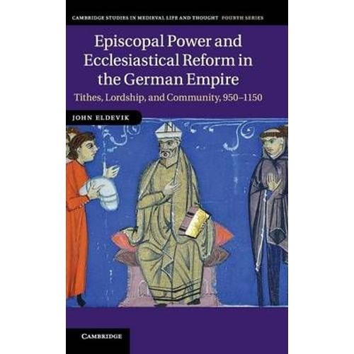 Episcopal Power And Ecclesiastical Reform In The German             Empire