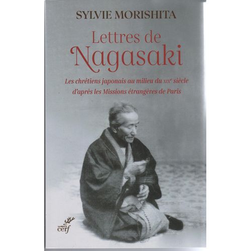 Lettres De Nagasaki - Les Chrétiens Japonais Au Milieu Du Xixe Siècle D'après Les Missions Étrangères De Paris