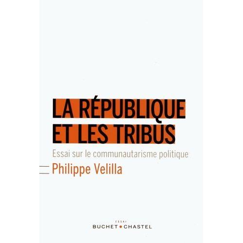 La République Et Les Tribus - Essai Sur Le Communautarisme Politique