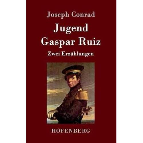 Jugend / Gaspar Ruiz:Zwei Erzã¿Hlungen