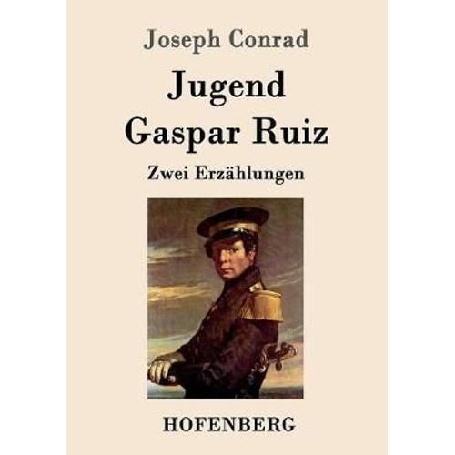 Jugend / Gaspar Ruiz:Zwei Erzã¿Hlungen