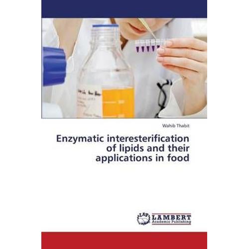 Enzymatic Interesterification Of Lipids And Their Applications In Food