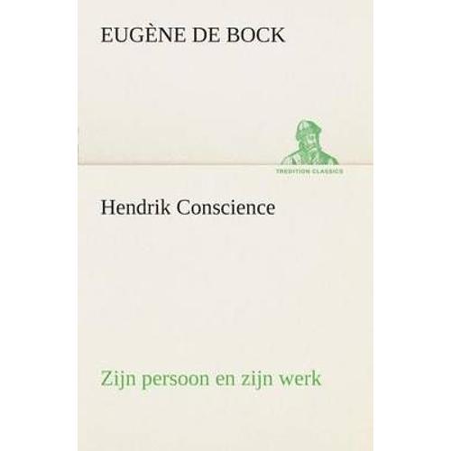 Hendrik Conscience Zijn Persoon En Zijn Werk